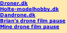 Droner.dk Holte-modelhobby.dk Dandrone.dk Brian’s drone film pause Mine drone film pause