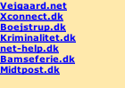Vejgaard.net Xconnect.dk Boejstrup.dk Kriminalitet.dk net-help.dk Bamseferie.dk Midtpost.dk