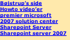 Bøjstrup’s side Howto video’er premier microsoft 2007 solution center Sharepoint Server Sharepoint server 2007
