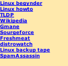 Linux begynder Linux howto TLDP Wikipedia Gmane Sourgeforce Freshmeat distrowatch Linux backup tape SpamAssassin